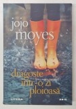 DRAGOSTE INTR-O ZI PLOIOASA de JOJO MOYES , 2020