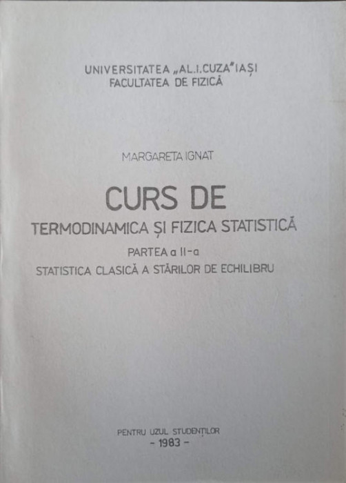 CURS DE TERMODINAMICA SI FIZICA STATISTICA PARTEA A II-A. STATISTICA CLASICA A STARILOR DE ECHILIBRU-MARGARETA I