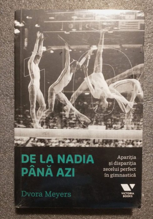 Dvora Meyers - De la Nadia p&acirc;nă azi: apariţia şi dispariţia zecelui perfect...