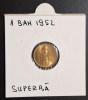 1 Ban 1952 Moneda alama din Republica Populara Romana - piesa SUPERBA UNC