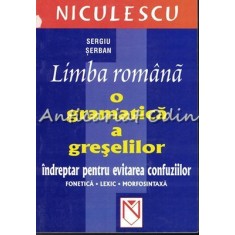 Limba Romana. O Gramatica A Greselilor - Sergiu Serban