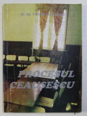 PROCESUL CEAUSESCU - SOLUTIE JUSTITIARA A UNUI MOMENT ISTORIC de CONST. LUCESCU , 1997 foto