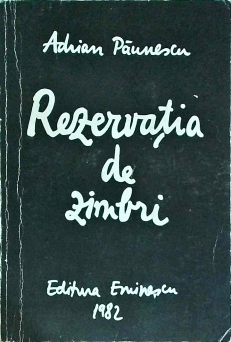 Adrian Paunescu - Rezervatia de zimbri