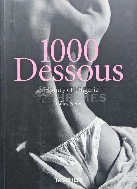 1000 dessous / 1000 dessouri; o istorie a lenjeriei. A history of lingerie - 1998 - Gilles Neret (@D32)