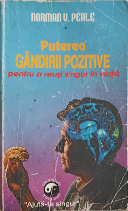 PUTEREA GANDIRII POZITIVE PENTRU A REUSI SINGUR IN VIATA-NORMAN V. PEALE