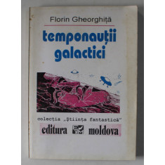 TEMPONAUTII GALACTICI de FLORIN GHEORGHITA , 1993 *PREZINTA PETE
