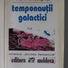 TEMPONAUTII GALACTICI de FLORIN GHEORGHITA , 1993 *PREZINTA PETE