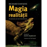 Magia realitatii. De unde stim care este de fapt adevarul - Richard Dawkins