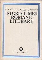 Istoria limbii romane literare, Volumul I - De la origini pana la inceputul secolului al XIX-lea foto
