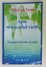 APA , MIRACOLUL VIETII , TERAPII INTERNE CU APA de MIHAITA TOMA , 2009, PREZINTA PETE SI HALOURI DE APA * foto