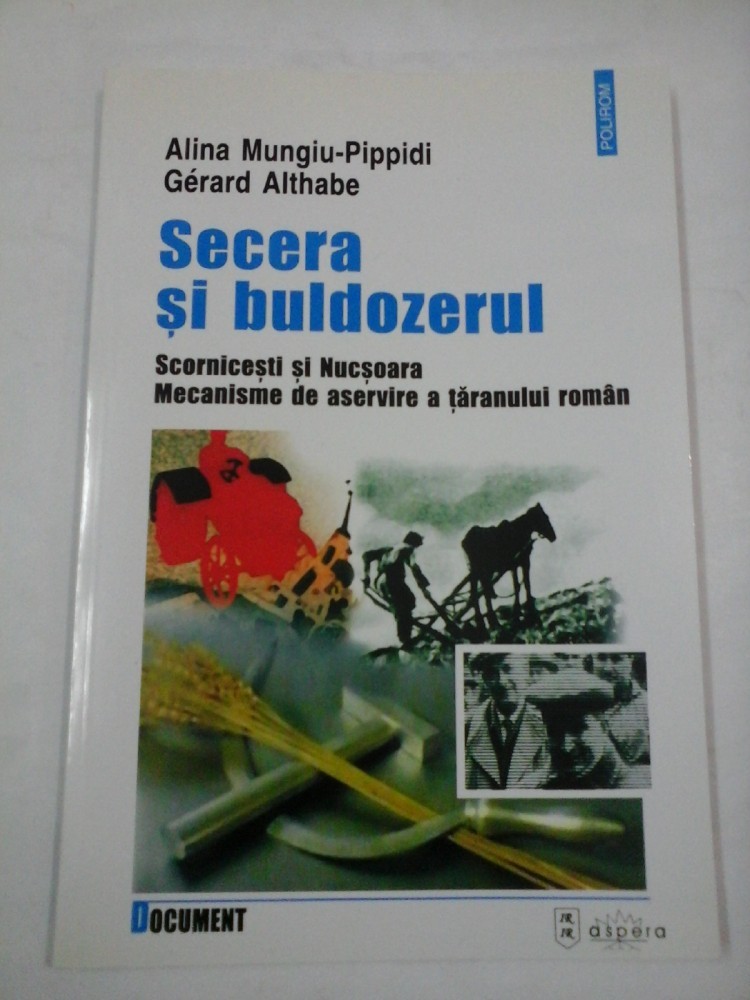 SECERA SI BULDOZERUL - Alina-Mungiu - Pipidi, Gerard Althabe | arhiva ...