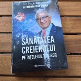 Alexandru Vlad Ciurea - Sanatatea creierului pe intelesul tutror
