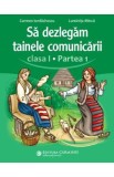 Sa dezlegam tainele comunicarii - Clasa 1 Partea 1 - Carmen Iordachescu, Luminita Minca