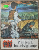 Primavara, focuri si gloante - Paul Constant// ilustratii Gyorgy Mihail