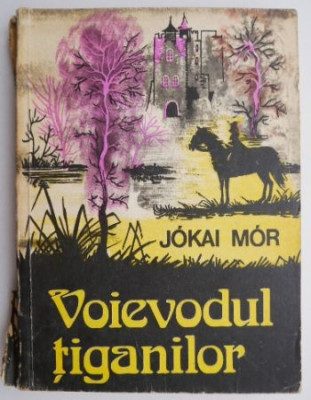 Voievodul tiganilor. Trandafirul galben &amp;ndash; Jokai Mor foto