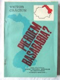 &quot;PIERDEM BASARABIA?&quot;, Victor Craciun