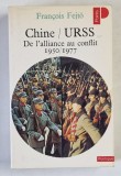 CHINE - URSS , DE L 'ALIANCE AU CONFLIT 1950 -1977 par FRANCOIS FEJTO , 1978