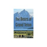 The Bears of Grand Teton: A Natural and Cultural History