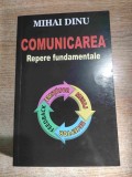 Mihai Dinu - Comunicarea. Repere fundamentale (Editura Orizonturi, 2014)