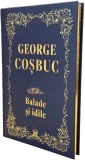 Cumpara ieftin Balade Si Idile, George Cosbuc - Editura DPH