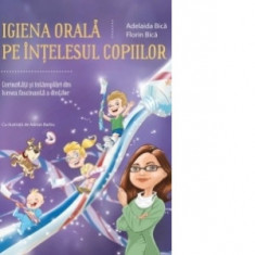 Igiena orala pe intelesul copiilor - Adelaida Bica