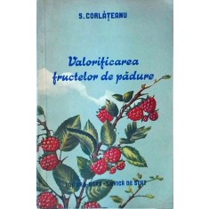 Silviu Corlateanu - Valorificarea fructelor de padure