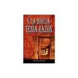 Y La Biblia Tenia Razon (Coleccion de La Biblia de Israel)