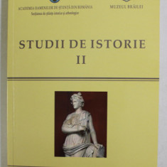 STUDII DE ISTORIE , VOLUMUL II , editori CONSTANTIN BUSE si IONEL CANDEA , 2013