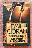 Schimbarea la fata a Romaniei. Editura Humanitas, 1990 - Emil Cioran