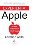 Experienta Apple. Secretele construirii unei relatii pe termen lung cu clientii - Carmine Gallo