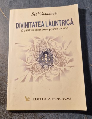 Divinitatea launtrica o calatorie spre descoperire de sine Sri Vasudeva foto