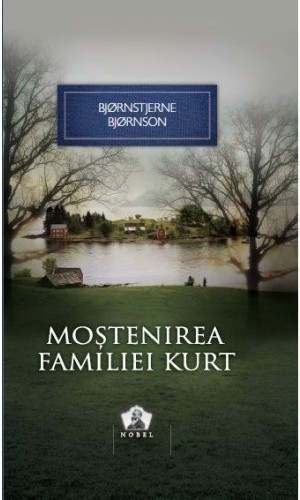Bjornstjerne Bjornson - Moștenirea familiei Kurt ( PREMIUL NOBEL 1913 )