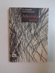 ARHEOLOGIA TERORII , ED. a II a , revazuta si adaugita de VLADIMIR TISMANEANU , 1998 , editura allfa foto