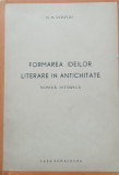 FORMAREA IDEILOR LITERARE IN ANTICHITATE, SCHITA ISTORICA - D.M.PIPPIDI, 1944