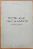 FORMAREA IDEILOR LITERARE IN ANTICHITATE, SCHITA ISTORICA - D.M.PIPPIDI, 1944