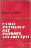 Cumpara ieftin Camil Petrescu sau patosul luciditatii - Ovidiu Ghidirmic