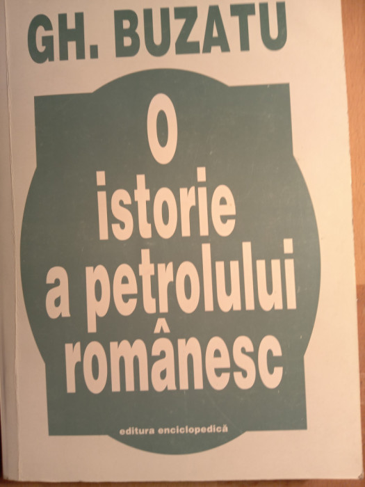 O istorie a petrolului romanesc,Gh buzatu