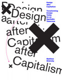 Design After Capitalism: Transforming Design Today for an Equitable Tomorrow