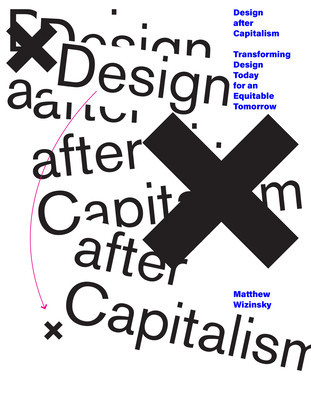 Design After Capitalism: Transforming Design Today for an Equitable Tomorrow foto