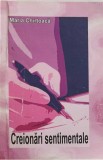 Creionari Sentimentale - Maria Chirtoaca - Poezie Romantica, 2011, Editura Zodia Fecioarei, 103 pagini