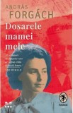 Dosarele mamei mele - Andras Forgach