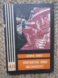 GEORGE TIMCU - DISPARITIA UNUI NECUNOSCUT