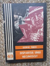 GEORGE TIMCU - DISPARITIA UNUI NECUNOSCUT