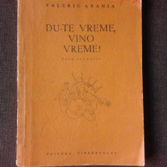 DU-TE VREME, VINO VREME - VALERIU ANANIA, PRIMA EDITIE (POEM DRAMATIC)