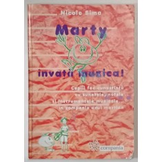 MARTY INVATA MUZICA , COPIII FAC CUNOSTINTA CU SUNETELE , NOTELE SI INSTRUMENTELE MUZICALE ... IN COMPANIA UNUI MARTIAN de NICOLE SIMA , 2003