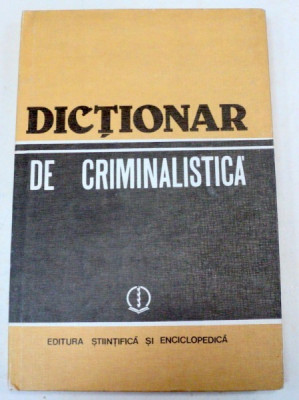 DICTIONAR DE CRIMINALISTICA-DR.ION ANGHELESCU,DR.NICOLAE DAN foto