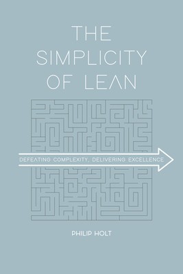 The Simplicity of Lean: Defeating Complexity, Delivering Excellence foto