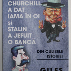 CAND CHURCHILL A DAT IAMA IN OI SI STALIN A JEFUIT O BANCA - DIN CULISELE ISTORIEI de GILES MILTON , 2020