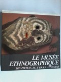 Cumpara ieftin LE MUSEE ETHNOGRAPHIQUE DES PEUPLES DE L&#039;U.R.S.S. LENINGRAD