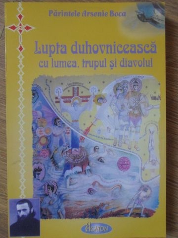LUPTA DUHOVNICEASCA CU LUMEA, TRUPUL SI DIAVOLUL-PARINTELE ARSENIE BOCA-309489